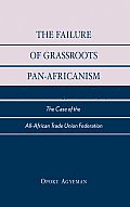 The Failure of Grassroots Pan-Africanism: The Case of the All-African Trade Union Federation