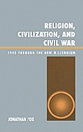 Religion, Civilization, and Civil War: 1945 through the New Millennium