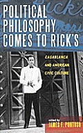Political Philosophy Comes to Rick's: Casablanca and American Civic Culture