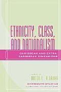 Ethnicity, Class, and Nationalism: Caribbean and Extra-Caribbean Dimensions