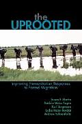The Uprooted: Improving Humanitarian Responses to Forced Migration