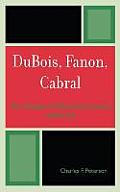 Dubois, Fanon, Cabral: The Margins of Elite Anti-Colonial Leadership