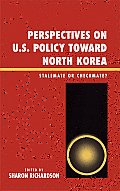 Perspectives on U.S. Policy Toward North Korea: Stalemate or Checkmate