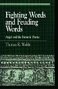Fighting Words and Feuding Words: Anger and the Homeric Poems