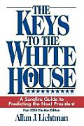 The Keys to the White House: A Surefire Guide to Predicting the Next President, Post 2004 Election Edition