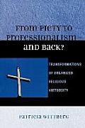 From Piety to Professionalism D and Back?: Transformations of Organized Religious Virtuosity