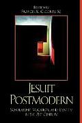 Jesuit Postmodern: Scholarship, Vocation, and Identity in the 21st Century