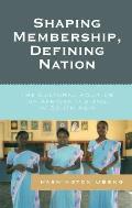 Shaping Membership, Defining Nation: The Cultural Politics of African Indians in South Asia