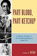 Part Blood, Part Ketchup: Coming of Age in American Literature and Film