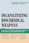 Incapacitating Biochemical Weapons: Promise or Peril?