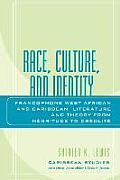 Race, Culture, and Identity: Francophone West African and Caribbean Literature and Theory from NZgritude to CrZolitZ