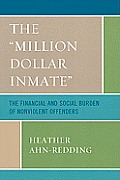 The 'Million Dollar Inmate': The Financial and Social Burden of Nonviolent Offenders