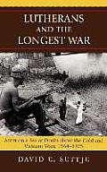 Lutherans and the Longest War: Adrift on a Sea of Doubt about the Cold and Vietnam Wars, 1964-1975