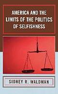 America and the Limits of the Politics of Selfishness