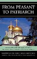 From Peasant to Patriarch: Account of the Birth, Upbringing, and Life of His Holiness Nikon, Patriarch of Moscow and All Russia