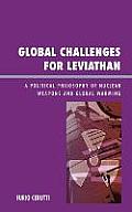 Global Challenges for Leviathan: A Political Philosophy of Nuclear Weapons and Global Warming