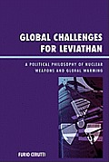 Global Challenges for Leviathan: A Political Philosophy of Nuclear Weapons and Global Warming