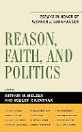 Reason, Faith, and Politics: Essays in Honor of Werner J. Dannhauser