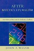 After Multiculturalism: The Politics of Race and the Dialectics of Liberty