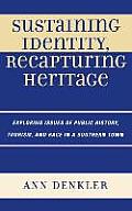 Sustaining Identity, Recapturing Heritage: Exploring Issues of Public History, Tourism, and Race in a Southern Rural Town