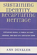Sustaining Identity, Recapturing Heritage: Exploring Issues of Public History, Tourism, and Race in a Southern Town