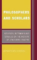 Philosophers and Scholars: Wolfson, Guttmann and Strauss on the History of Jewish Philosophy