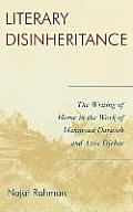 Literary Disinheritance: The Writing of Home in the Work of Mahmoud Darwish and Assia Djebar