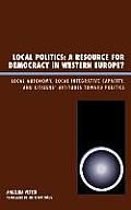 Local Politics: A Resource for Democracy in Western Europe: Local Autonomy, Local Integrative Capacity, and Citizens' Attitudes toward