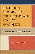 Coalition Building in the Anti-Death Penalty Movement: Privileged Morality, Race Realities