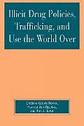 Illicit Drug Policies, Trafficking, and Use the World Over