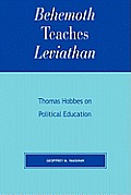 Behemoth Teaches Leviathan: Thomas Hobbes on Political Education