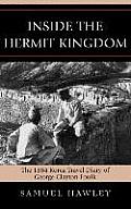Inside the Hermit Kingdom: The 1884 Korea Travel Journal of George Clayton Foulk