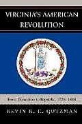 Virginia's American Revolution: From Dominion to Republic, 1776-1840