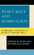 Democracy and Domination: Technologies of Integration and the Rise of Collective Power