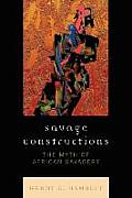 Savage Constructions: The Myth of African Savagery