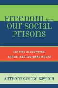 Freedom from Our Social Prisons: The Rise of Economic, Social, and Cultural Rights