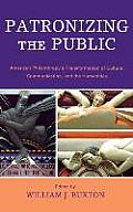 Patronizing the Public: American Philanthropy's Transformation of Culture, Communication, and the Humanities