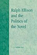 Ralph Ellison and the Politics of the Novel