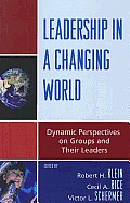 Leadership in a Changing World: Dynamic Perspectives on Groups and Their Leaders