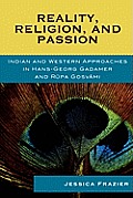 Reality, Religion, and Passion: Indian and Western Approaches in Hans-Georg Gadamer and Rupa Gosvami
