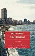 United States-Cuban Relations: A Critical History