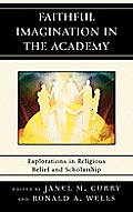 Faithful Imagination in the Academy: Explorations in Religious Belief and Scholarship