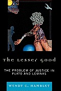 The Lesser Good: The Problem of Justice in Plato and Levinas
