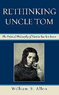Rethinking Uncle Tom: The Political Thought of Harriet Beecher Stowe