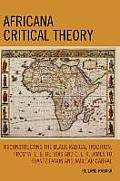 Africana Critical Theory: Reconstructing The Black Radical Tradition, From W. E. B. Du Bois and C. L. R. James to Frantz Fanon and Amilcar Cabra