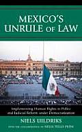 Mexico's Unrule of Law: Implementing Human Rights in Police and Judicial Reform under Democratization