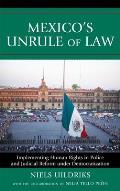 Mexico's Unrule of Law: Implementing Human Rights in Police and Judicial Reform under Democratization