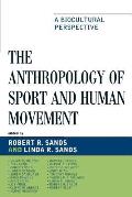 The Anthropology of Sport and Human Movement: A Biocultural Perspective