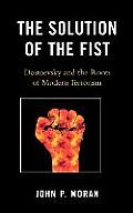 The Solution of the Fist: Dostoevsky and the Roots of Modern Terrorism