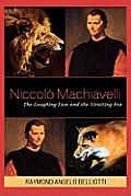 Niccolo Machiavelli: The Laughing Lion and the Strutting Fox